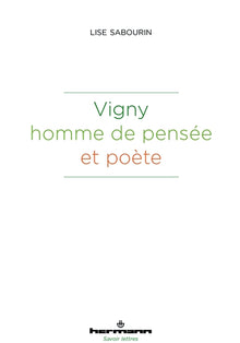 Vigny, homme de pensée et poète