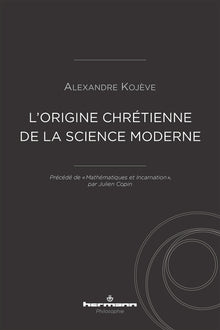 L'origine chrétienne de la science moderne