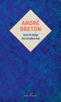 André Breton : carnet de voyage chez les Indiens Hopi