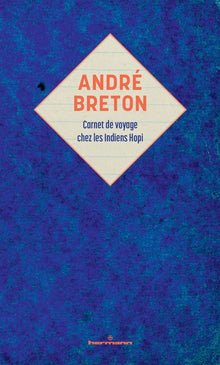 André Breton : carnet de voyage chez les Indiens Hopi