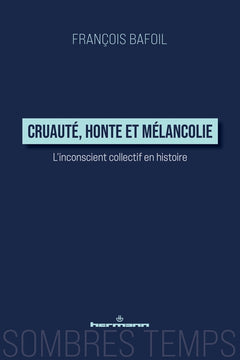 Cruauté, honte et mélancolie