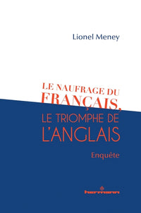 Le naufrage du français, le triomphe de l'anglais : enquête