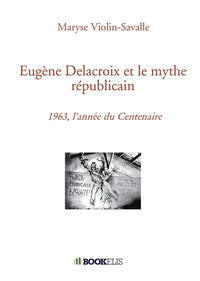Eugène Delacroix et le mythe républicain