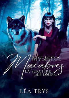 Mystères Macabres (La Sorcière & le Loup T.1)