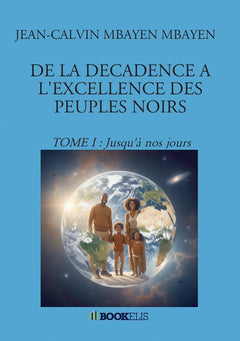 DE LA DECADENCE A L'EXCELLENCE DES PEUPLES NOIRS