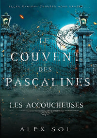 Les accoucheuses: Le couvent des Pascalines