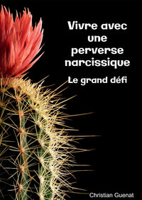 Vivre avec une perverse narcissique, le grand défi.