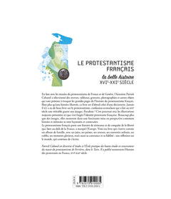 PROTESTANTISME FRANCAIS (LE) La belle histoire XVIe-XXIe Siècle