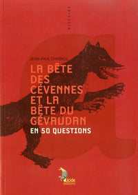 LA BETE DES CEVENNES ET DU GEVAUDAN EN 50 QUESTIONS