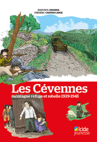LES CEVENNES, MONTAGNE REFUGE ET REBELLE 1939-1945