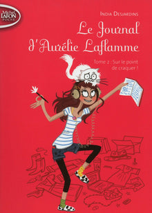 Le journal d'Aurélie Laflamme - tome 2 : Sur le point de craquer !
