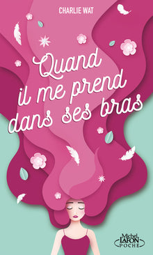 Quand il me prend dans ses bras