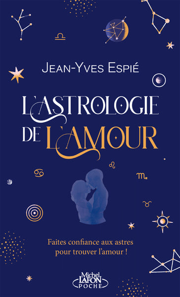 L'astrologie de l'amour - Pour une nuit ou pour la vie ? Vos affinités, signe par signe