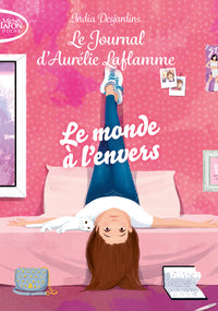 Le Journal d'Aurélie Laflamme - tome 4 Le monde à l'envers