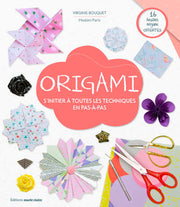 Origami: S'initier à toutes les techniques en pas-à-pas