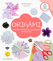 Origami: S'initier à toutes les techniques en pas-à-pas