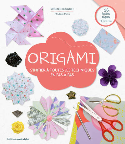 Origami: S'initier à toutes les techniques en pas-à-pas