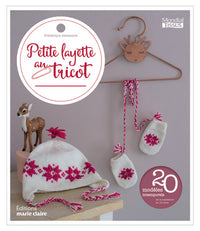 Layette irrésistible au tricot: 20 modèles de la naissance au 24 mois