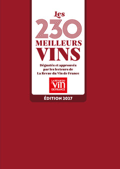 Les 230 meilleurs vins - Dégustés et approuvés par les lecteurs de La Revue du Vin de France