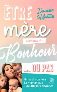 Etre mère c'est que du bonheur ou pas