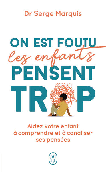 On est foutu les enfants pensent trop