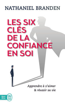 Les six clés de la confiance en soi
