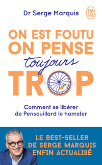 On est foutu, on pense trop !