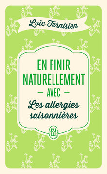 En finir naturellement avec les allergies saisonnières