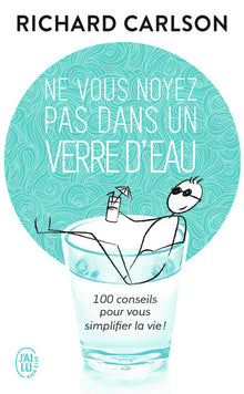 Ne vous noyez pas dans un verre d'eau - Simplifiez-vous la Vie !