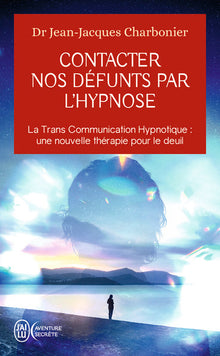 Contacter nos défunts par l'hypnose