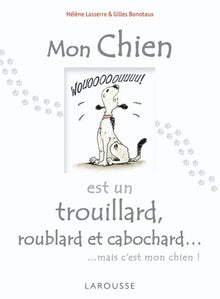 Mon chien est un trouillard, roublard et cabochard...