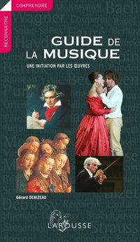 Le guide de la musique: Une initiation par les oeuvres