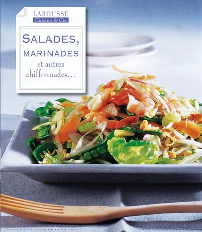 Salades, marinades et autres chiffonades