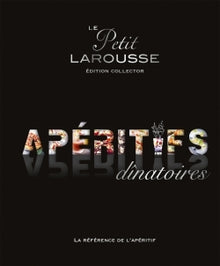 Petit Larousse des apéritifs dînatoires Collector