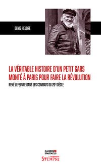 La véritable histoire d'un petit gars monté à Paris pour faire la révolution