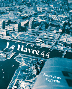 Le Havre 44: Nouveaux regards