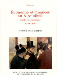 Finances et économie au XIXe siècle. Guide du chercheur 1789-1870