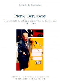 Pierre Bérégovoy. Une volonté de réforme au service de l'économie, 1984-1993