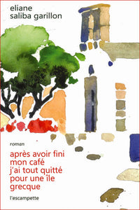 Après avoir fini mon café, j'ai tout quitté pour une île grecque.