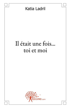 Il était une fois... toi et moi
