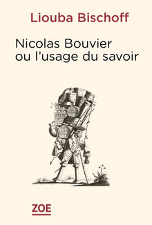Nicolas Bouvier ou l'usage des savoirs