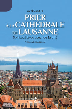Prier à la cathédrale de Lausanne