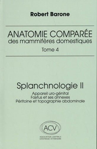 Anatomie comparée des mammifères domestiques - Tome 4 : Splanchnologie II