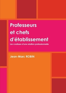 Professeurs et chefs d'établissement. Les coulisses d'une relation professionnelle.