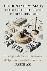 Gestion patrimoniale, fiscalité des sociétés et des individus