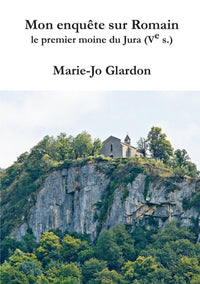 Mon enquête sur Romain, le premier moine du Jura (Ve s.)
