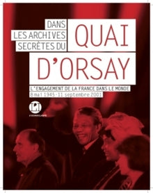 Dans les archives secrètes du Quai d'Orsay - tome 2 De 1945 à nos jours