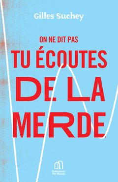 On ne dit pas tu écoutes de la merde
