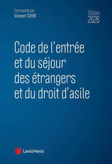 Code de l'entrée et du séjour des étrangers et du droit d'asile 2026