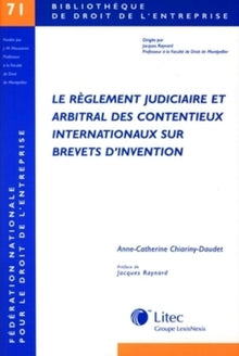 Le règlement judiciaire et arbitral des contentieux en matière de brevets d'invention n°71